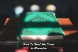 How To Read The Quran in Ramadan